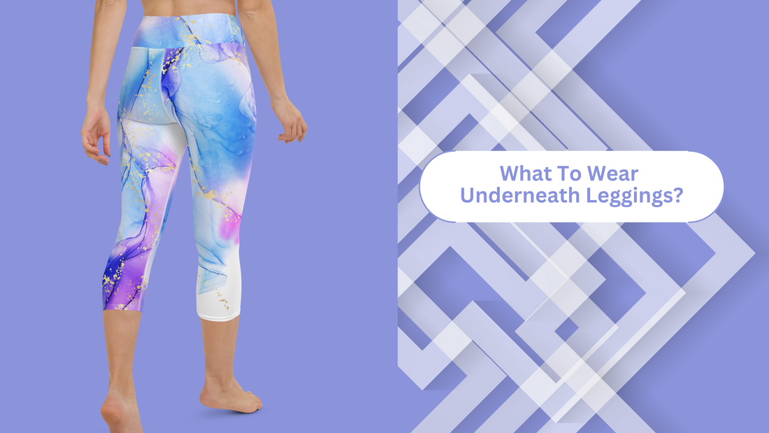 What to Wear Underneath Leggings for a Flawless Fit